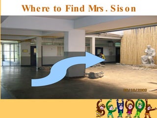Where to Find Mrs. Sison 