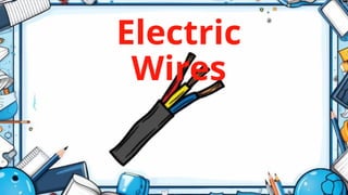 Electric
Wires
 