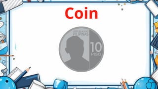 Coin
 