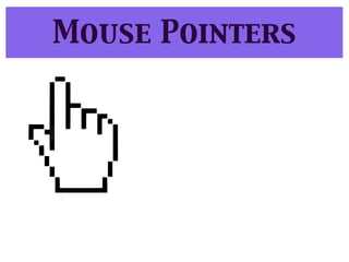 Mouse Pointers
 