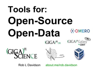 Tools for: 
Open-Source 
Open-Data 
Rob L Davidson about.me/rob.davidson 
 