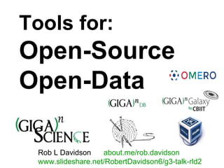 Tools for: 
Open-Source 
Open-Data 
Rob L Davidson about.me/rob.davidson 
www.slideshare.net/RobertDavidson6/g3-talk-rld2 
 