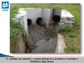 4.-Salidas de Colector a canal pluvial en Carretera a Tesistán y
Periférico lado Norte
 
