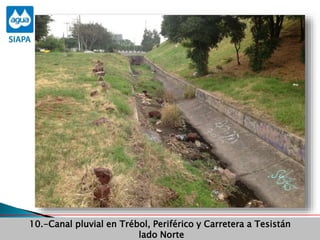 10.-Canal pluvial en Trébol, Periférico y Carretera a Tesistán
lado Norte
 