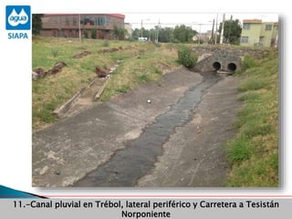 11.-Canal pluvial en Trébol, lateral periférico y Carretera a Tesistán
Norponiente
 