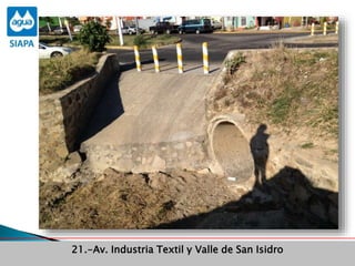 Obras Primera Etapa para el aprovechamiento de las aguas del Rio
Verde
Obras Primera Etapa para el aprovechamiento de las aguas del Rio
Verde
21.-Av. Industria Textil y Valle de San Isidro
 