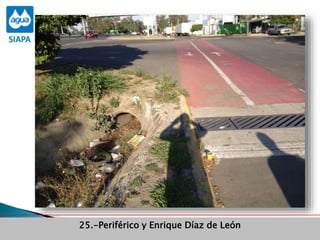 Obras Primera Etapa para el aprovechamiento de las aguas del Rio
Verde
Obras Primera Etapa para el aprovechamiento de las aguas del Rio
Verde
25.-Periférico y Enrique Díaz de León
 