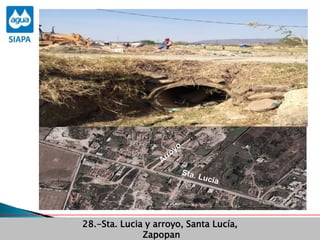 Obras Primera Etapa para el aprovechamiento de las aguas del Rio
Verde
Obras Primera Etapa para el aprovechamiento de las aguas del Rio
Verde
28.-Sta. Lucia y arroyo, Santa Lucía,
Zapopan
 