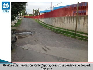 Avance de programas36.-Zona de Inundación, Calle Zapote, descargas pluviales de Ecopark
Zapopan
 