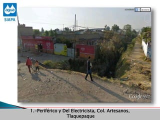 Obras Primera Etapa para el aprovechamiento de las aguas del Rio
Verde
Obras Primera Etapa para el aprovechamiento de las aguas del Rio
Verde
1.-Periférico y Del Electricista, Col. Artesanos,
Tlaquepaque
 