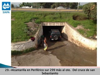 Obras Primera Etapa para el aprovechamiento de las aguas del Rio
Verde
Obras Primera Etapa para el aprovechamiento de las aguas del Rio
Verde
29.-Alcantarilla en Periférico sur 299 más al ote. Del cruce de san
Sebastianito
 