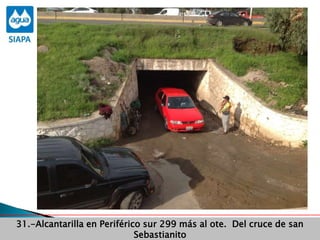 Obras Primera Etapa para el aprovechamiento de las aguas del Rio
Verde
Obras Primera Etapa para el aprovechamiento de las aguas del Rio
Verde
31.-Alcantarilla en Periférico sur 299 más al ote. Del cruce de san
Sebastianito
 