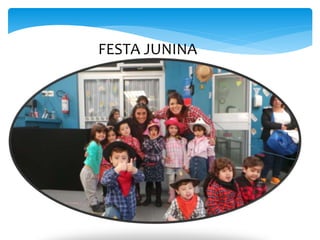 FESTA JUNINA
 