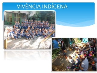 VIVÊNCIA INDÍGENA
 