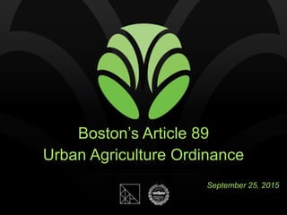 Boston’s Article 89
Urban Agriculture Ordinance
September 25, 2015
 