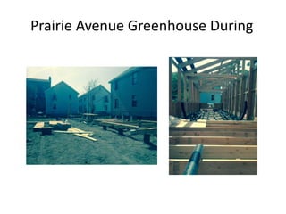 Prairie Avenue Greenhouse During
 