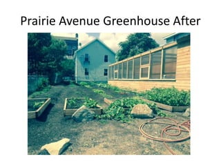Prairie Avenue Greenhouse After
 