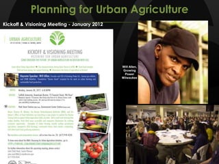 Kickoff & Visioning Meeting - January 2012
Planning for Urban Agriculture
Will Allen,
Growing
Power
Milwaukee
 