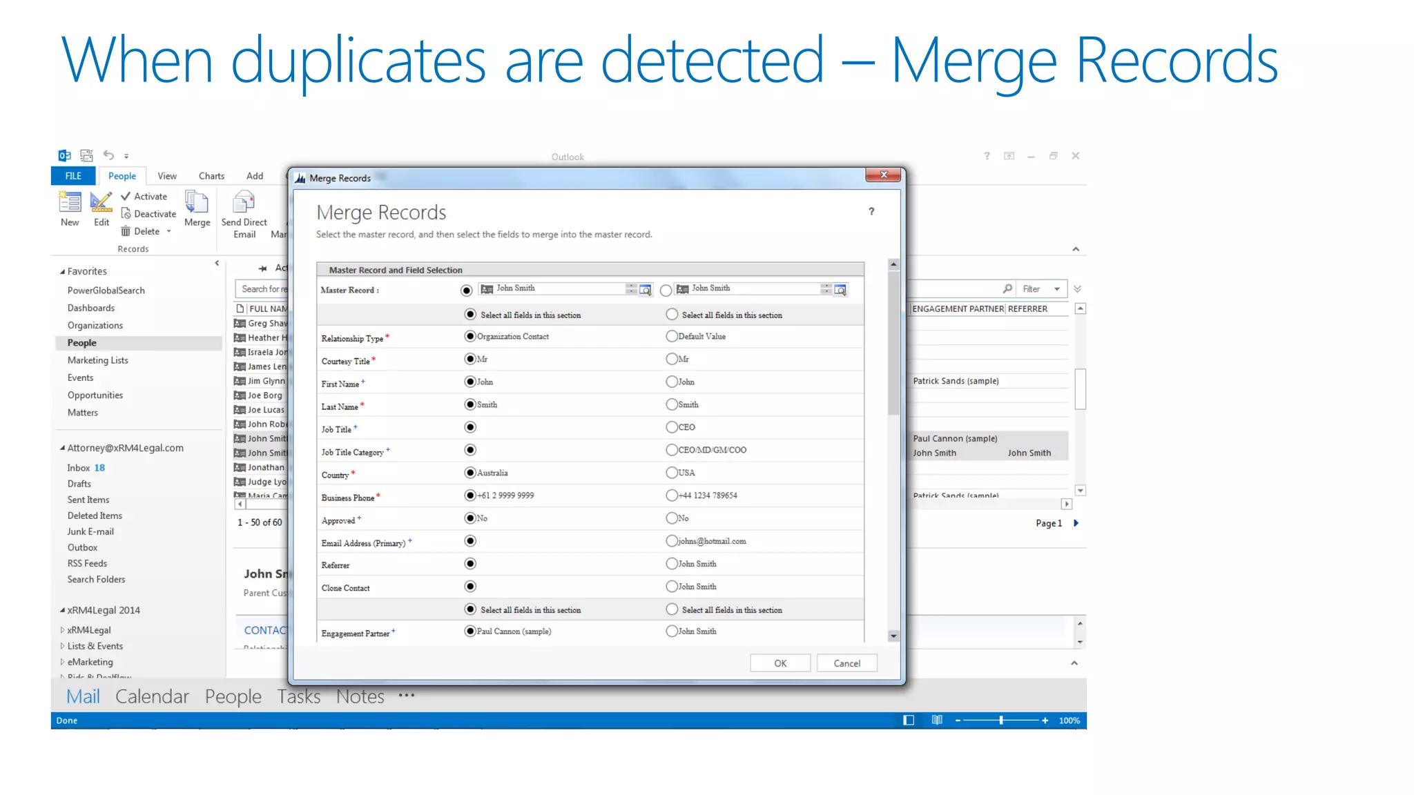 When duplicates are detected –Merge Records  