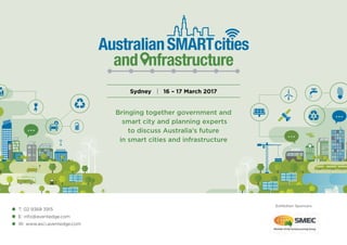 Bringing together government and
smart city and planning experts
to discuss Australia’s future
in smart cities and infrastructure
Sydney | 16 – 17 March 2017
Exhibition Sponsors
T: 02 9368 3915
E: info@aventedge.com
W: www.asci.aventedge.com
 