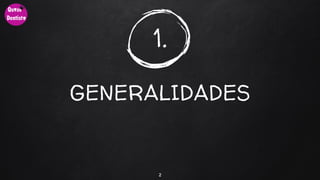 1.
GENERALIDADES
2
 