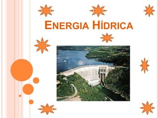 ENERGIA HÍDRICA
 
