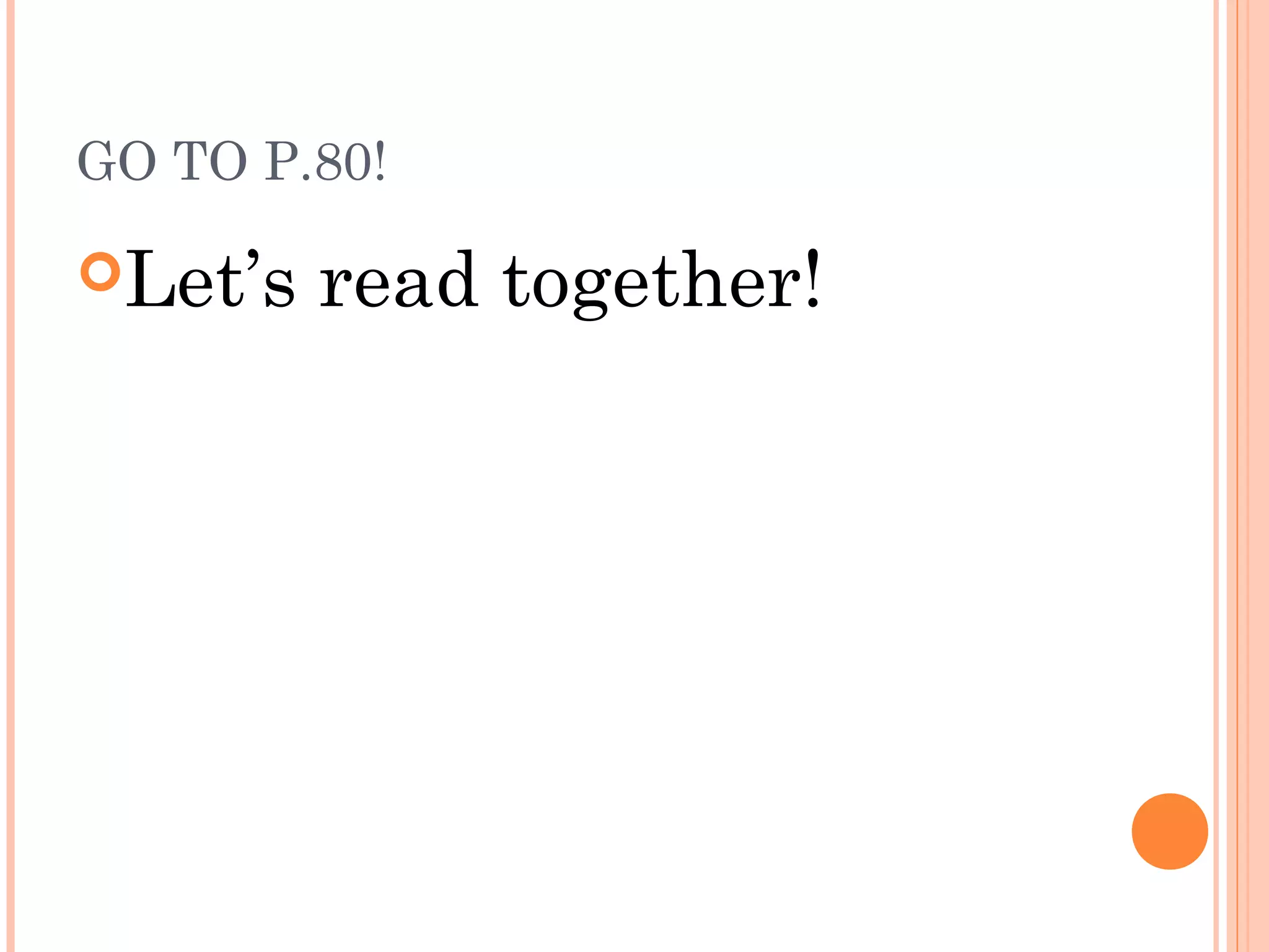 GO TO P.80!
Let’s read together!
