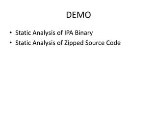 DEMO
• Static Analysis of IPA Binary
• Static Analysis of Zipped Source Code
 