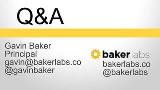 Q&A
Gavin Baker
Principal
gavin@bakerlabs.co
@gavinbaker
bakerlabs.co
@bakerlabs
 