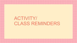 ACTIVITY/
CLASS REMINDERS
 