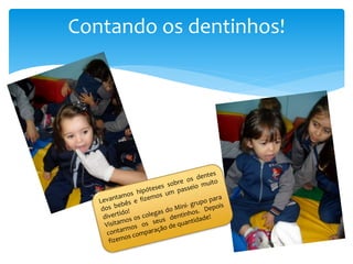 Contando os dentinhos!
 