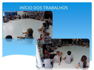 INÍCIO DOS TRABALHOS
 