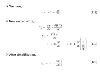 2
k.C
T

  
We have,
(118)
Now we can write,
 
G
k C
C
k k
dd
d d

 
 
G
k C
C
k
d
d

dC
C+k.
dk

dC 1
C+k.
dkdL
dL
 
 
  
 
 
(119)
G
dC
C C L
dL
-  
  
 
After simplification,
(120)
 