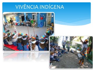VIVÊNCIA INDÍGENA
 