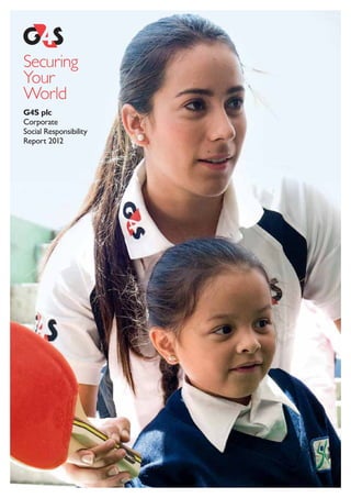 SecuringYour World 
G4S plc 
Corporate Social Responsibility Report 2012  