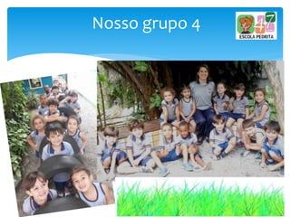 Nosso grupo 4
 
