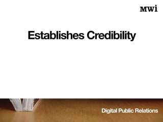 Digital Public Relations
Establishes Credibility
 