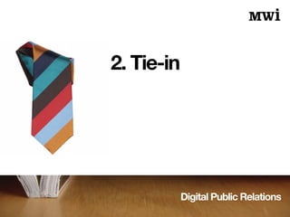 Digital Public Relations
2. Tie-in
 