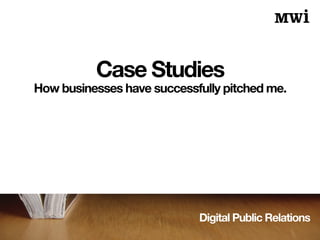 Digital Public Relations
Case Studies
How businesses have successfully pitched me.
 