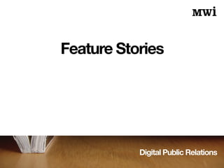 Digital Public Relations
Feature Stories
 