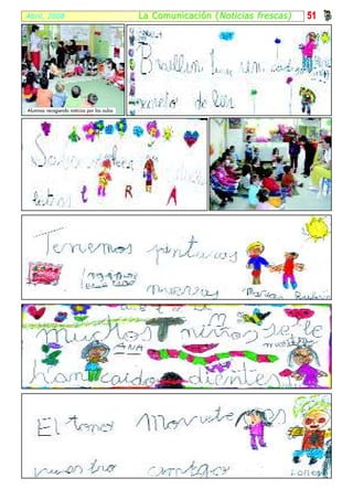 Abril, 2008                                 La Comunicación ( Noticias frescas)   51




Alumnos recogiendo noticias por las aulas
 