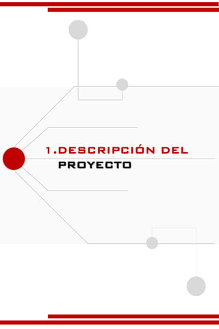 1.DESCRIPCIÓN DEL
PROYECTO
 