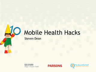 1   Mobile Health Hacks
    Steven Dean
 