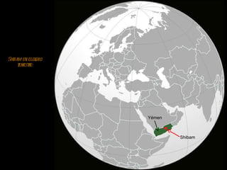 Shibam en el globo terrestre: Shibam Yémen 