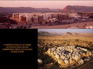 La intención defensiva de las murallas, que rodean la ciudad, era para  contrarrestar los ataques de los beduinos en pleno desierto. 