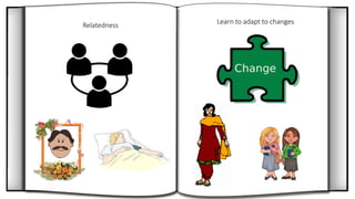 Relatedness Learn to adapt to changes
 