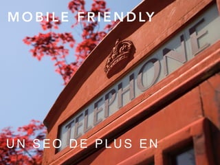 M O B I L E F R I E N D LY
U N S E O D E P L U S E N
 