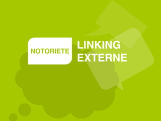 LINKING
EXTERNE
NOTORIETE
 
