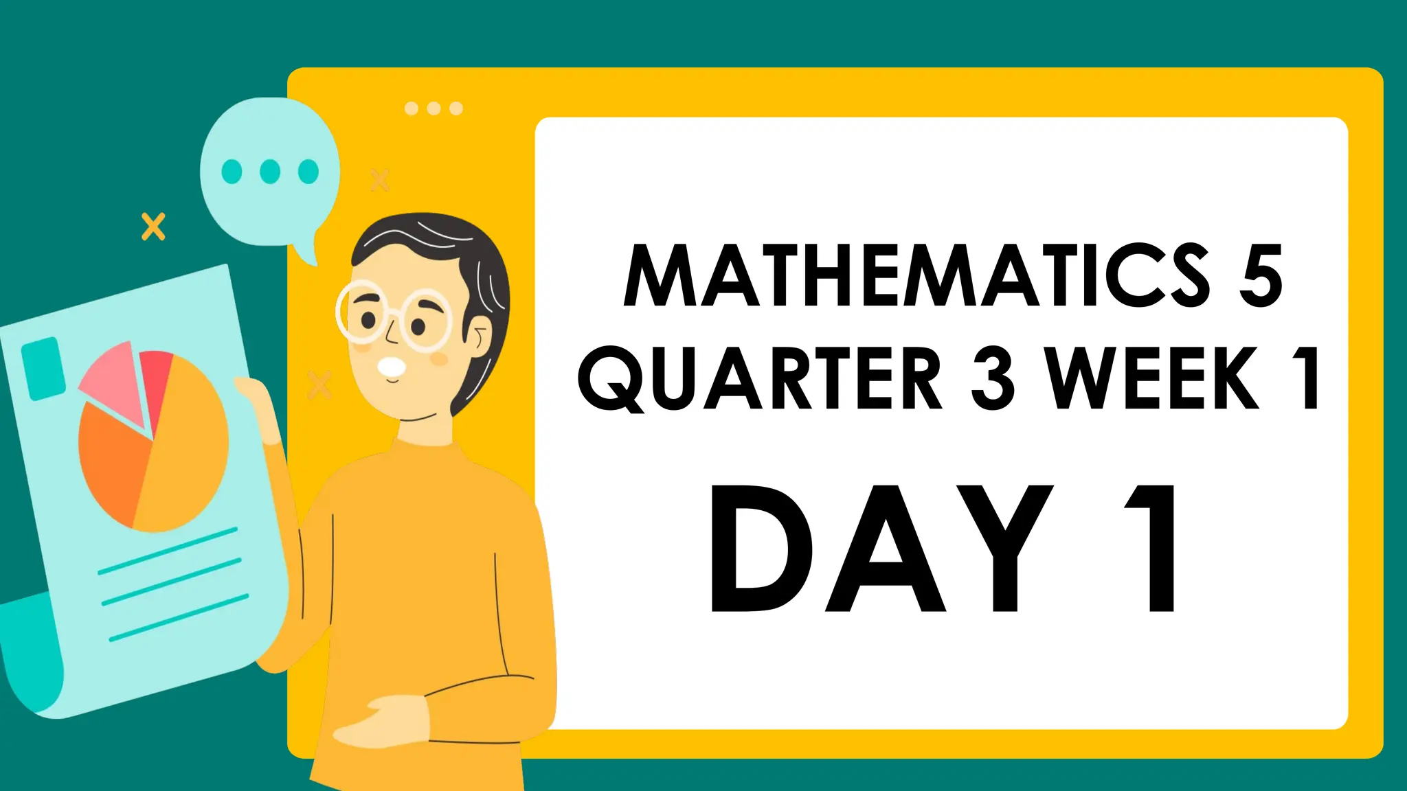 DAY 1
MATHEMATICS 5
QUARTER 3 WEEK 1
 