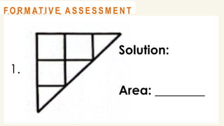 1.
@
@
A C T I V I T Y 3
Solution:
Area: ________
@
@
F O R M AT I V E A S S E S S M E N T
 